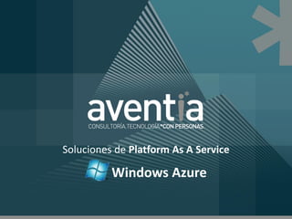 Soluciones de Platform As A Service

          Windows Azure
 