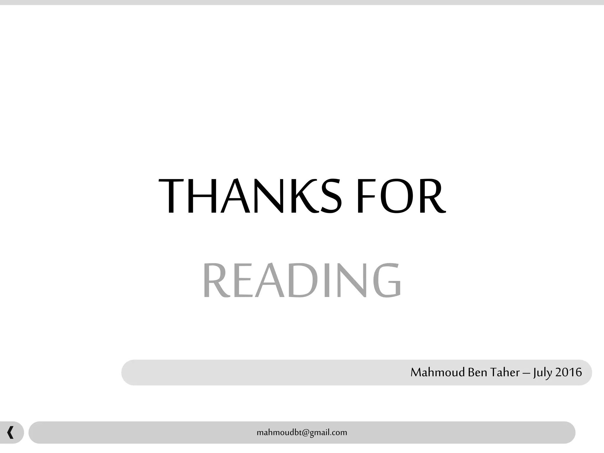 mahmoudbt@gmail.com
THANKS FOR
READING
MahmoudBen Taher– July2016
 