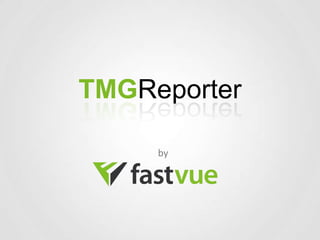 TMGReporter

     by
 