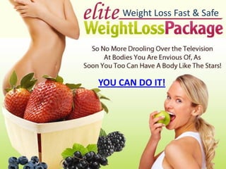 Weight Loss Fast & Safe




YOU CAN DO IT!
 