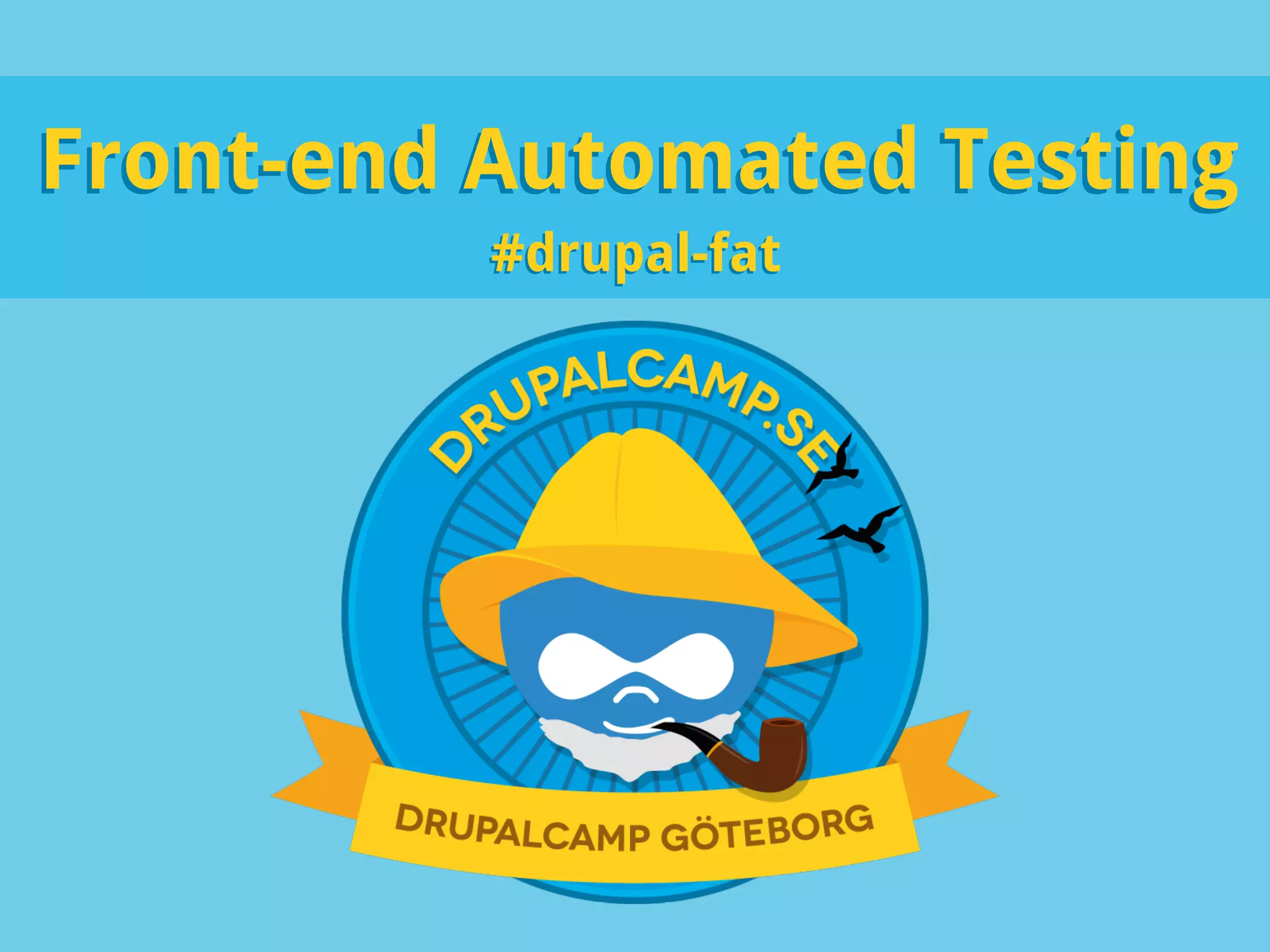 Front-end Automated TestingFront-end Automated Testing
#drupal-fat#drupal-fat
 