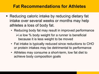 Fat Recommendations for Athletes
 Inadequate fat intake can negatively affect
training, performance and health.
1. Inadeq...