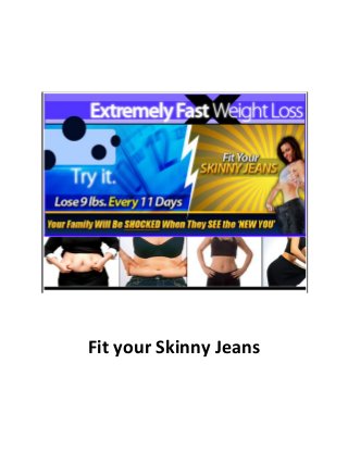 Fit your Skinny Jeans

 