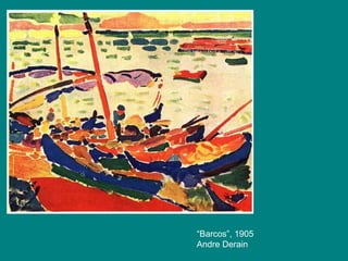 “Barcos”, 1905
Andre Derain
 