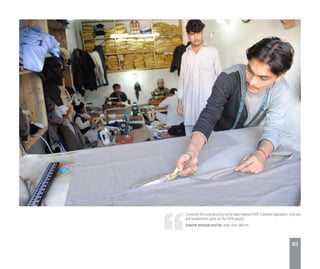 I concemn the colonial policy of the state towards FATA. I demand legislature, judiciary
and fundamental rights for the FATA people.
SENATOR AFRASIAB KHATTAK, APRIL 2014, TWITTER
83
 