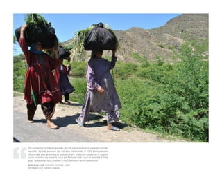 The Constitution of Pakistan provides that the judiciary should be separated from the
executive, but that provision has not been implemented in FATA where executive
officers have been performing as judicial officers. Unless the jurisdiction of superior
courts--including the Supreme Court and Peshawar High Court--is extended to tribal
areas, fundamental rights provided in the Constitution can not be enforced.
NOOR ALAM KHAN, ADVOCATE, SUPREME COURT
SEPTEMBER 2013, EXPRESS TRIBUNE
 