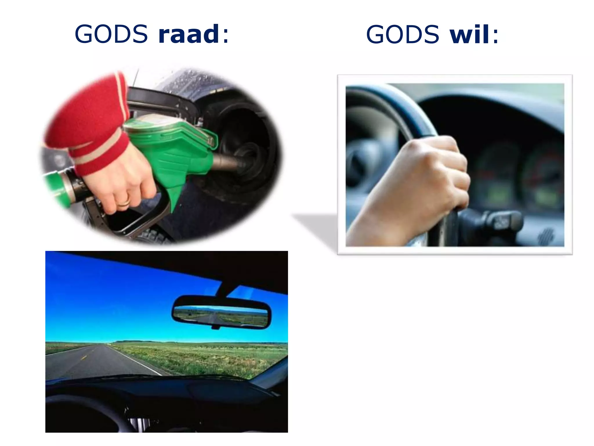 GODS raad: GODS wil:
 