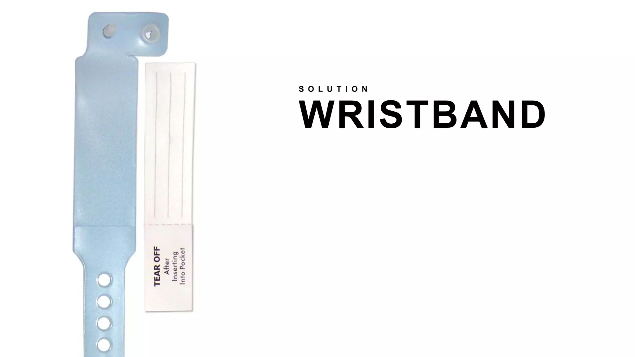 WRISTBAND
S O L U T I O N
 