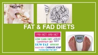 FAT & FAD DIETS

 