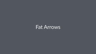 Fat$Arrows
 
