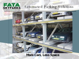 Automated Parking Solutions More Cars, Less Space 