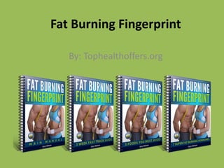 Fat Burning Fingerprint
By: Tophealthoffers.org
 