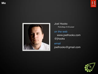 Me




     Joel Hooks
       Robotlegs Enthusiast

     on the web
       www.joelhooks.com
     @jhooks
     email
     joelhooks@gmail.com
 