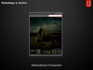 Robotlegs in Action




                      GallerySearch Component
 