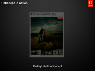 Robotlegs in Action




                      GalleryLabel Component
 