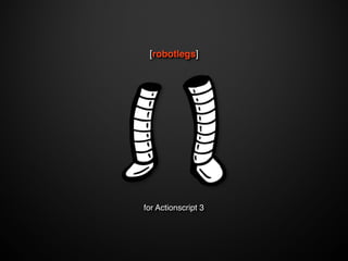 [robotlegs]




for Actionscript 3
 