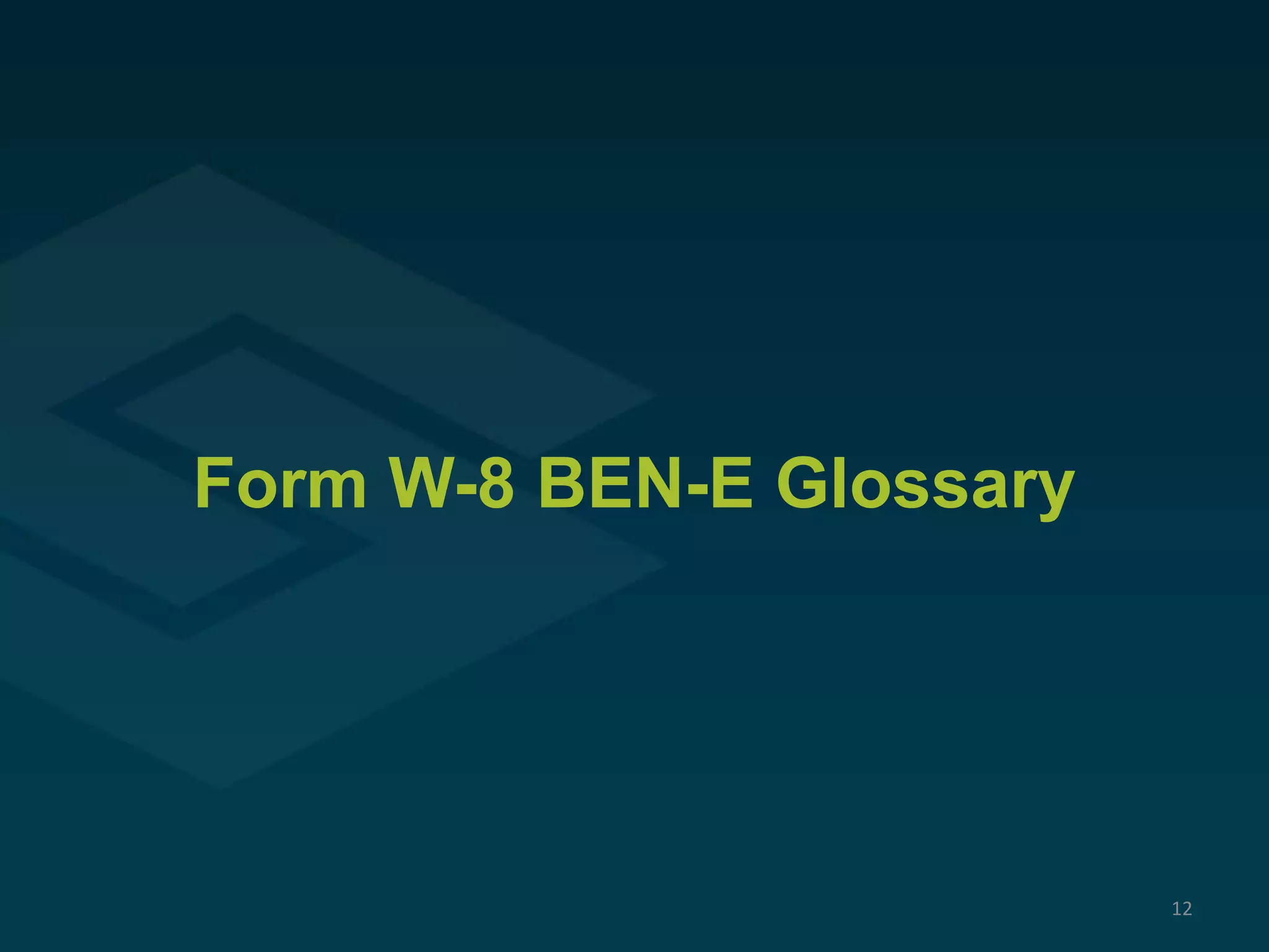 Form W-8 BEN-E Glossary
12
 