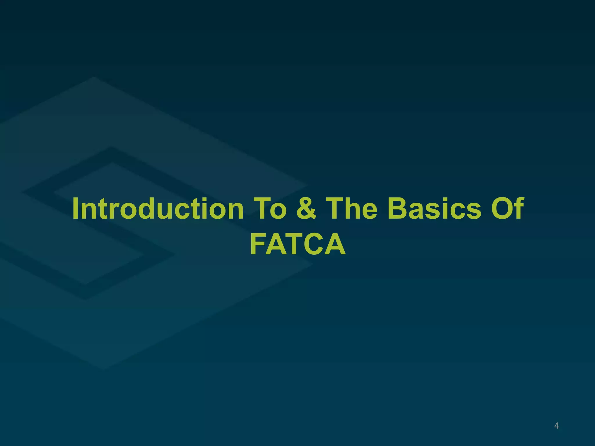 Introduction To & The Basics Of
FATCA
4
 