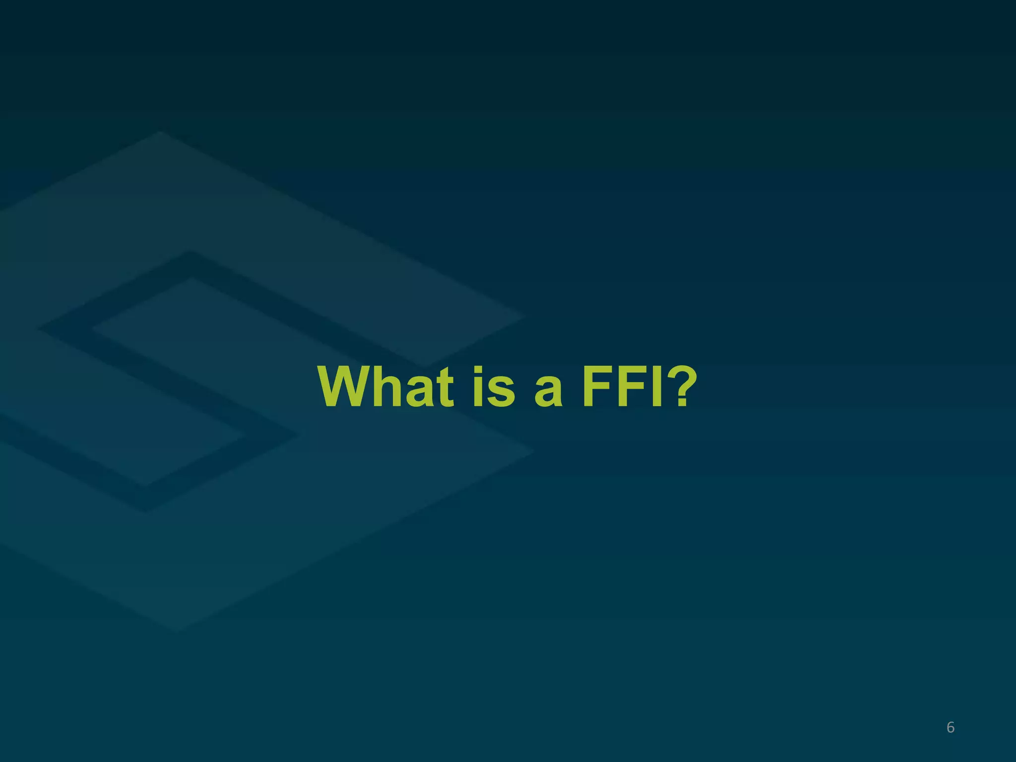 What is a FFI?
6
 