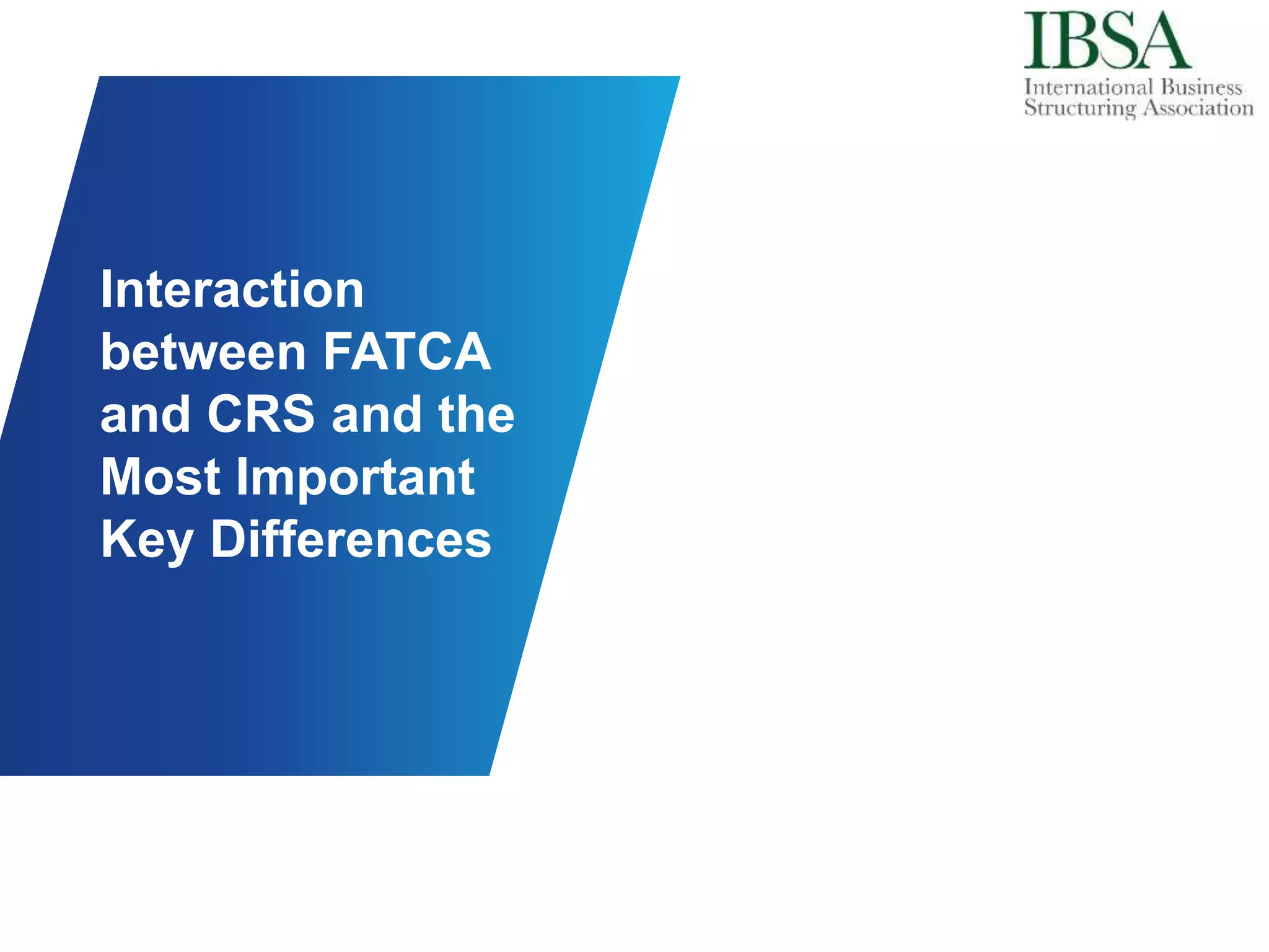 Interaction
between FATCA
and CRS and the
Most Important
Key Differences
 