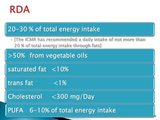 20-30 % of total energy intake
• [The ICMR has recommended a daily intake of not more than
20 % of total energy intake thr...