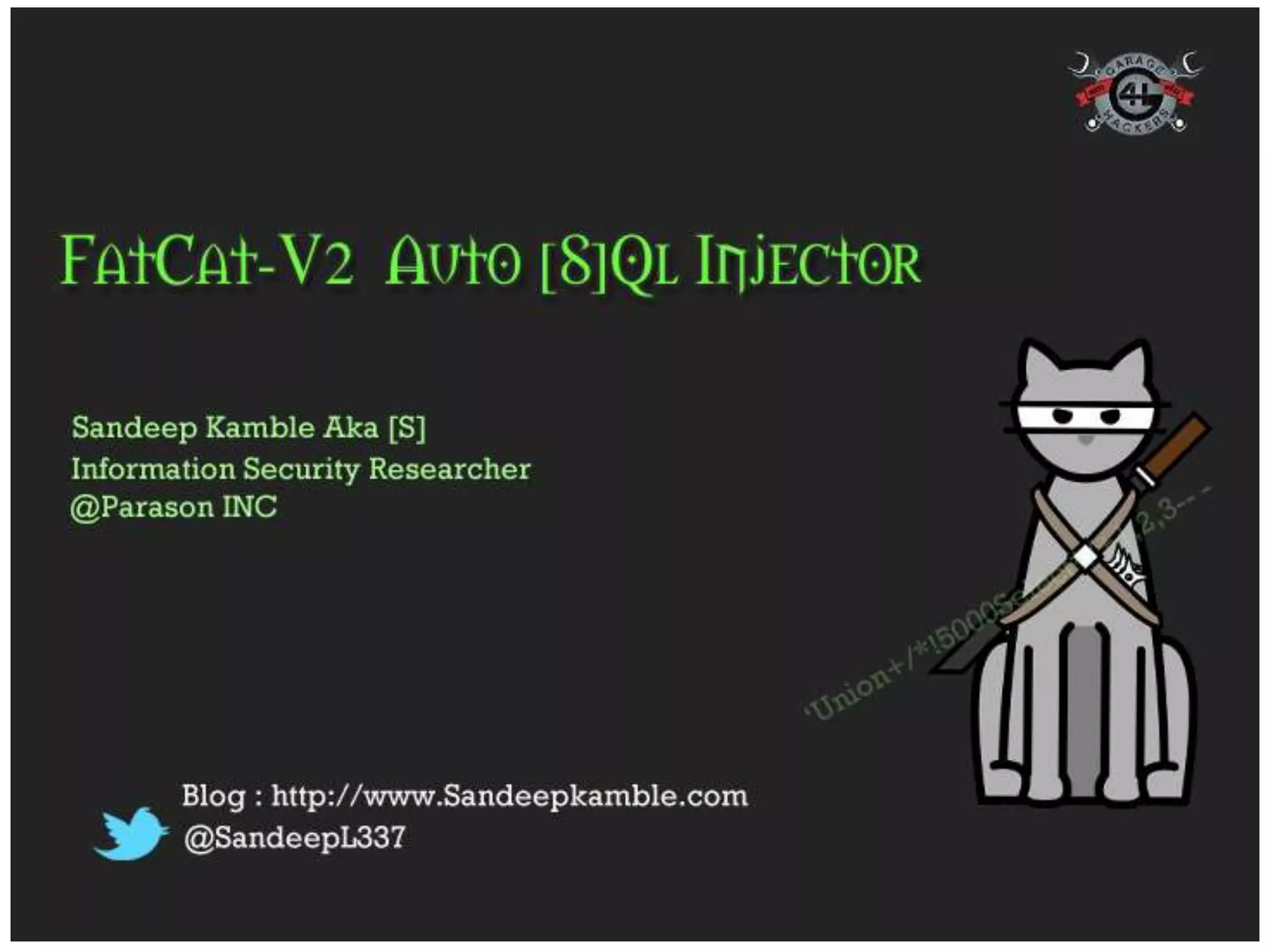 FatCat V2– Automatic Web [S]QL-Injector


Sandeep Kamble AKA [S]
     Parason INC

                           Blog : http://sandeepkamble.com
                                      Twitter: @SandeepL337
 