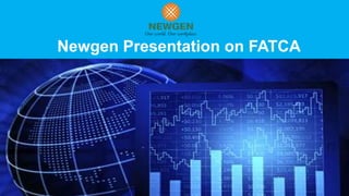 Newgen Presentation on FATCA
 