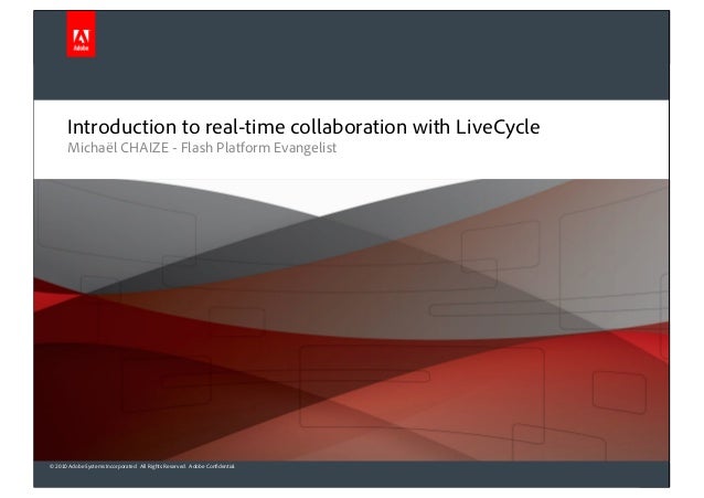 © 2010 Adobe Systems Incorporated. All Rights Reserved. Adobe Confidential.
Introduction to real-time collaboration with L...