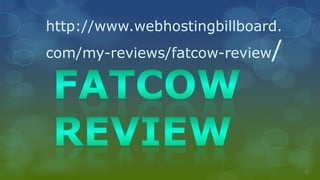 http://www.webhostingbillboard.
com/my-reviews/fatcow-review   /
 