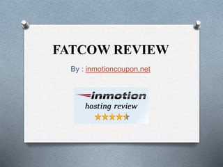 FATCOW REVIEW 
By : inmotioncoupon.net 
 
