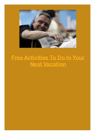 Free Activities To Do In Your
Next Vacation

 