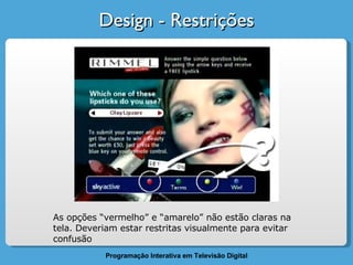 Design - Restrições As opções “vermelho” e “amarelo” não estão claras na tela. Deveriam estar restritas visualmente para evitar confusão 