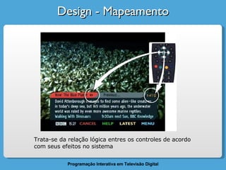Design - Mapeamento Trata-se da relação lógica entres os controles de acordo com seus efeitos no sistema 