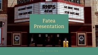 Fatea
Presentation
W W W . F A T E A . C O M
 