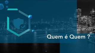 22
Quem é Quem ?
 