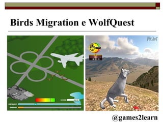 @games2learn Birds Migration e WolfQuest 