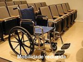 Mobilidade reduzida
 