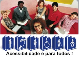 Acessibilidade na web: A quem se destina?




Acessibilidade é para todos !
 