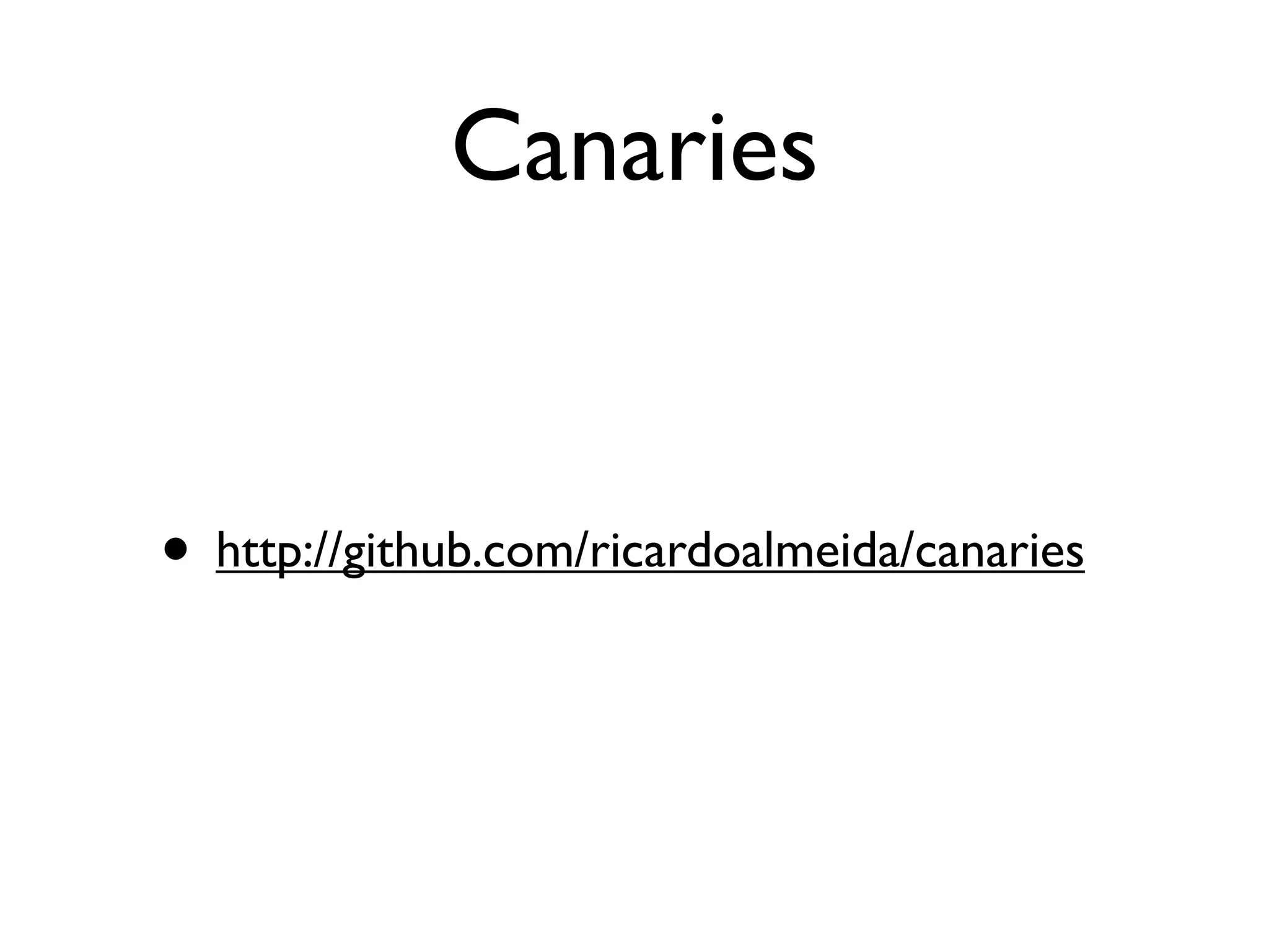 Canaries


• http://github.com/ricardoalmeida/canaries
 