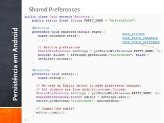 Persistência em Android
                          Shared Preferences
 
