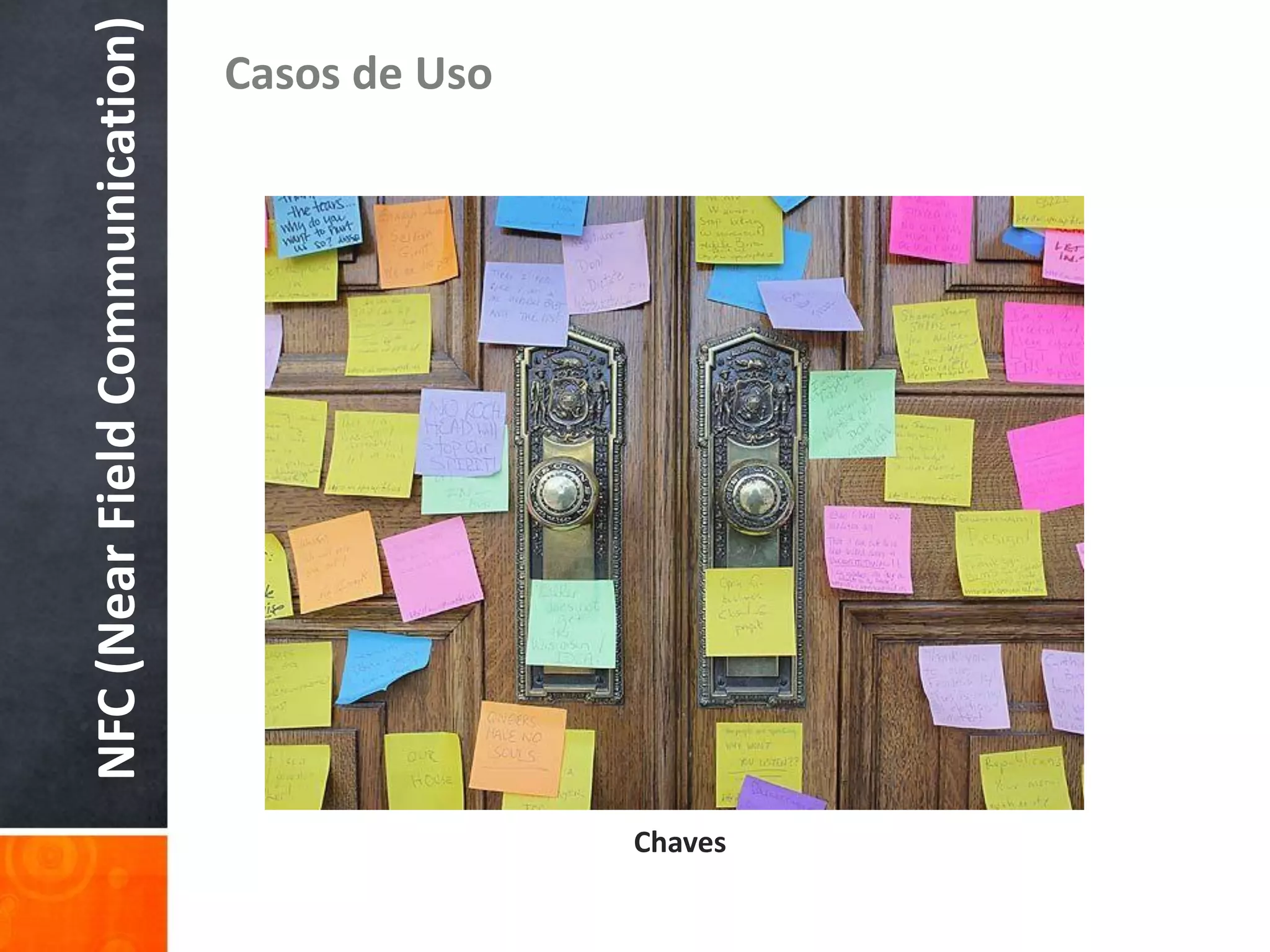 NFC (Near Field Communication)
                                   Casos de Uso




Chaves
 