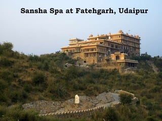 Sansha Spa at Fatehgarh, Udaipur
 