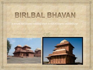 .
A simple two storied building which is rich in islamic architectural
11-04-2016 FATEHPUR SIKRI 52
 