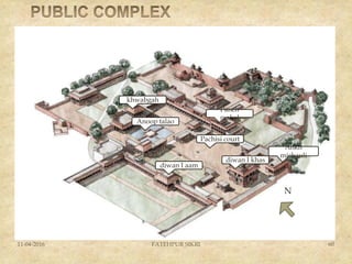 
diwan I aam
diwan I khas
Ankh
michauli
Pachisi court
Panch
mahal
Anoop talao
khwabgah
N
11-04-2016 FATEHPUR SIKRI 60
 