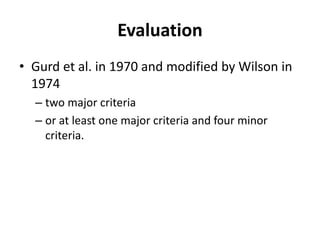 Evaluation
• Gurd et al. in 1970 and modified by Wilson in
1974
– two major criteria
– or at least one major criteria and four minor
criteria.
 