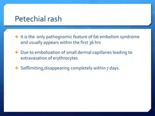 Embolic Rash Fat embolism syndrome biplav | PPTX