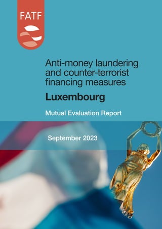 September 2023
Anti-money laundering
and counter-terrorist
financing measures
Luxembourg
Mutual Evaluation Report
 