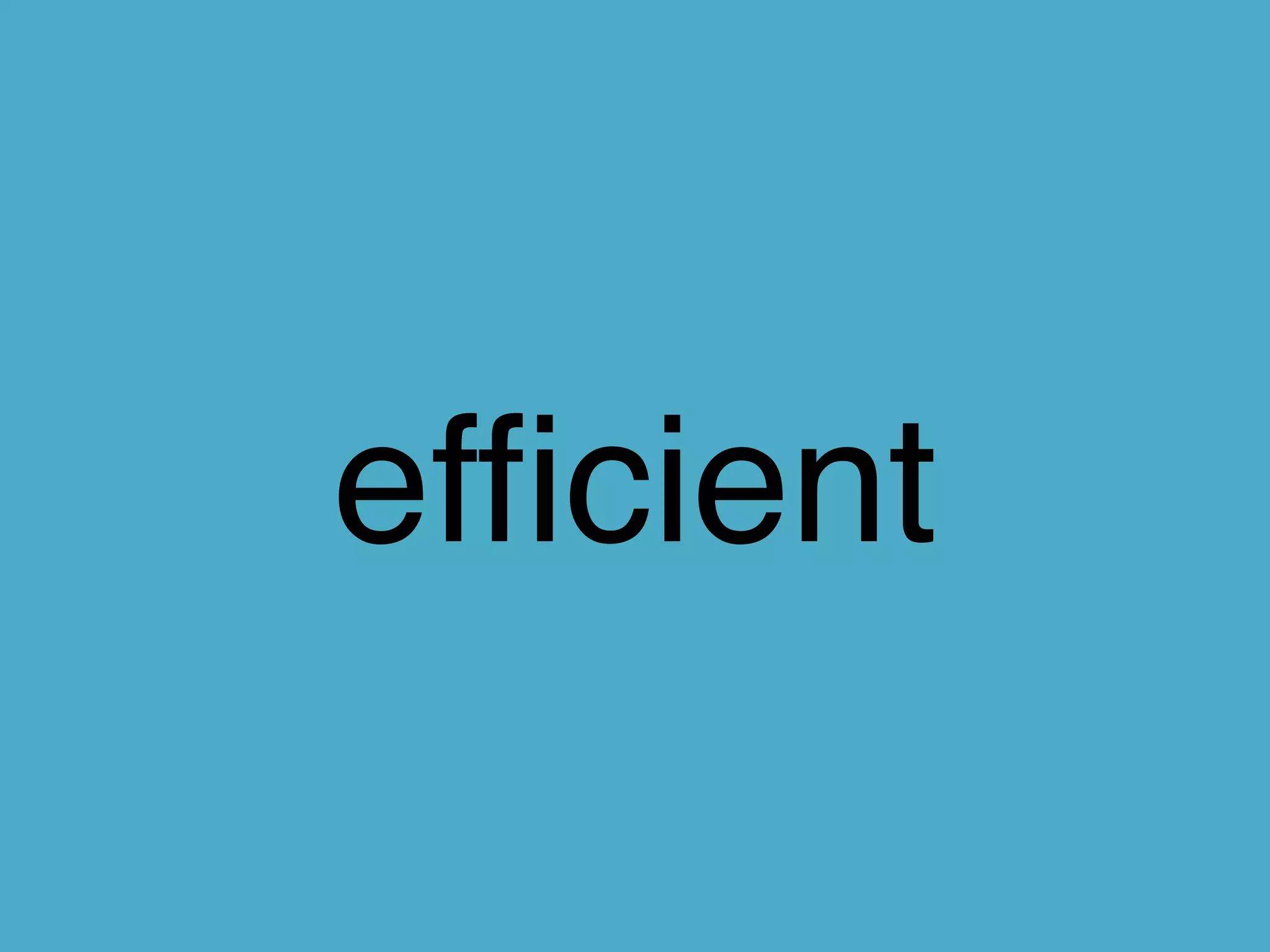 efficient
 