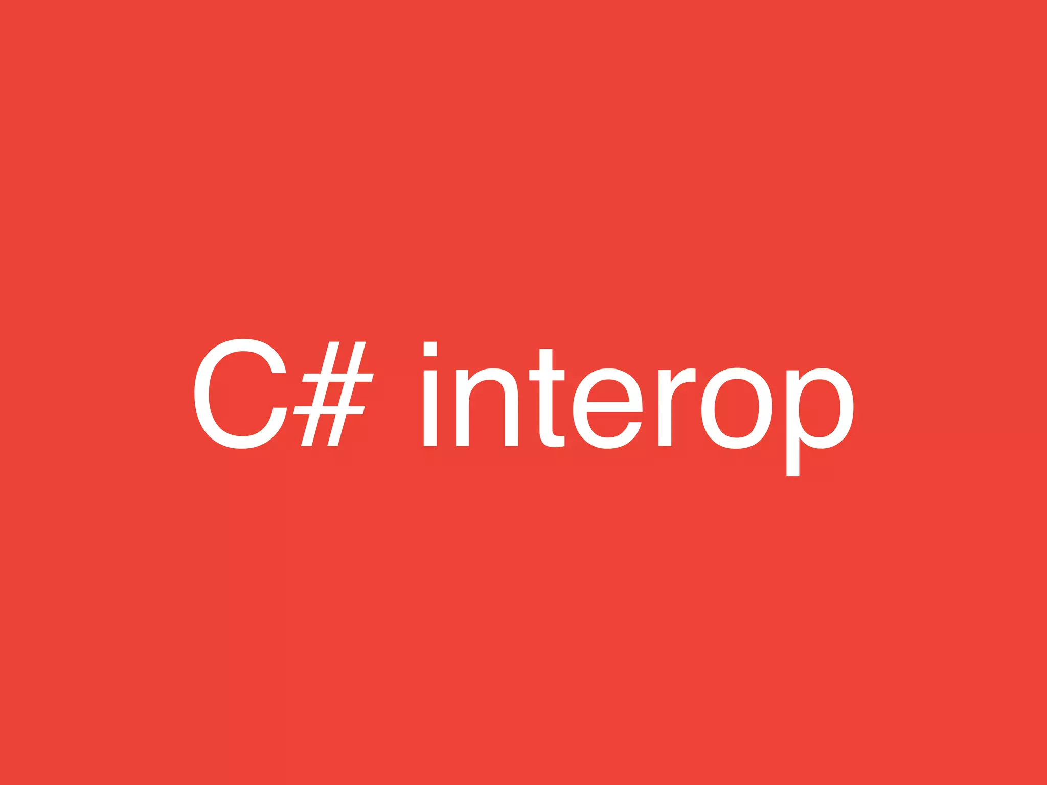 C# interop
 